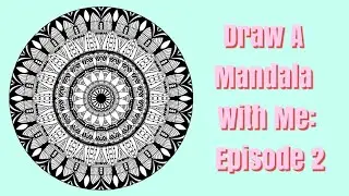 Draw A Mandala With Me: Episode 2