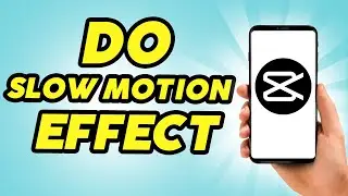 How To Do Slow Motion Effect in CapCut - 2024