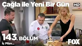 İç Pilav...  Çağla ile Yeni Bir Gün 143. Bölüm