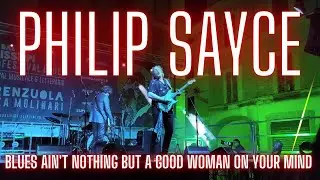 Philip Sayce - Blues Ain't Nothing but a Good Woman on Your Mind - Live in Fiorenzuola D'arda, Italy