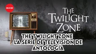 The Twilight Zone: secretos y misterios de la serie de antología 🌌