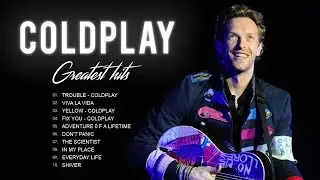 COLDPLAY Best Hits Ever - Paradise - Higher Power - COLDPLAY Greatest Hits Full Album