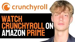 How to Watch Crunchyroll on Amazon Prime! (UPDATED 2024) Online Anime Streaming Guide