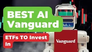 What are the Best AI Vanguard ETFs to Invest in?
