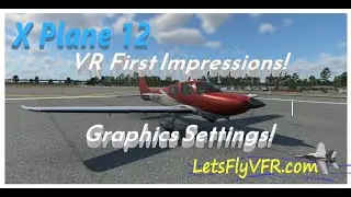 X Plane 12 VR |  First Impressions | Graphics Performance and Settings | 4K DSR | 2060 Super 5600X