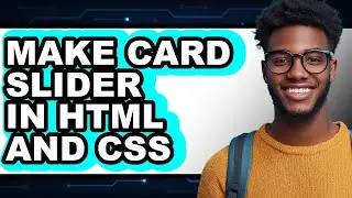 How to Make a Card Slider in HTML and CSS (Updated 2025)