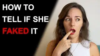 DID SHE FAKE AN ORGASM | Is Her Orgasm Real