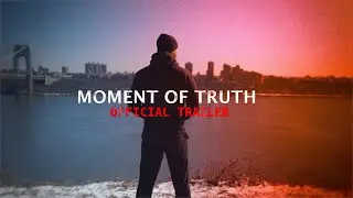 The Moment of Truth - Official Trailer