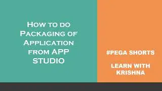 107. Create Application Package thru APP STUDIO 