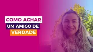 Como achar um amigo de verdade | Fran Mendes