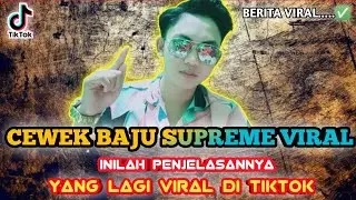 CEWEK MEMAKAI BAJU SUPREME VIRAL - INILAH PENJELASANNYA