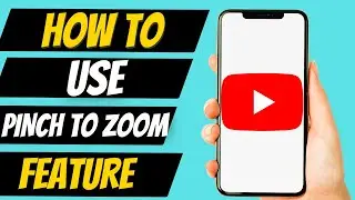 How To Use YouTube Pinch To Zoom Feature