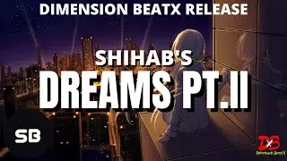 SHIHAB-  DREAMS pt.II ||Dimension BeatX Release|| No Copyright || HD