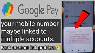 google pay account link problem | google pay your mobile number may be linked to multiple accounts