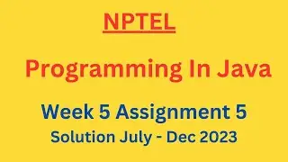 NPTEL Programming In Java Week 5 Assignment 5 Solution July-Dec 2023