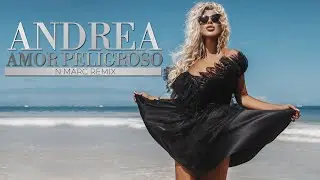 ANDREA - AMOR PELIGROSO (N Marc Remix)
