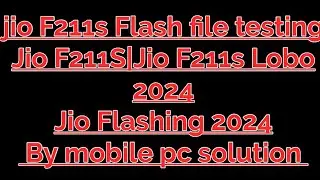 jio F211s Flash file testing|Jio F211S|Jio F211s Lobo|2023|Jio Flashing 2024 By mobile pc solution