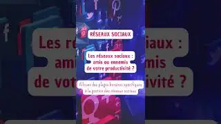 Réseaux sociaux et productivité : trouver le juste équilibre pour booster votre impact 🚀