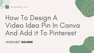 How To Design An Idea Pin And Upload It To Pinterest