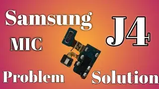 Samsung J4 mic change, Samsung J4 mic not working, solution 100%