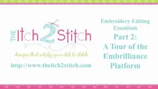 Embroidery Editing Essentials Part 2: A Tour of the Embrilliance Platform by The Itch 2 Stitch