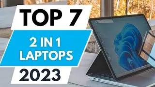 Top 7 Best 2 In 1 Laptops 2023