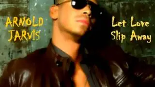 Arnold Jarvis - Let Love Slip Away