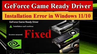 GeForce Game Ready Driver Installation Error in Windows 11/10 [Fixed] 