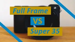Full Frame vs Super 35 | A Quick Explanation