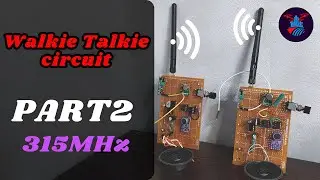 Make Your Own Walkie Talkie Circuit But On The Frequency Of 315MHz