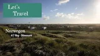 Let's Travel - Norwegen | Auf dem Weg in den Norden - Stopp in Dänemark