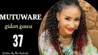 Mutuware Gidan Gawa Episode 37