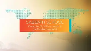 Sabbath School - 2020 Q4 Lesson 11: The Christian and Work - Digging Deeper