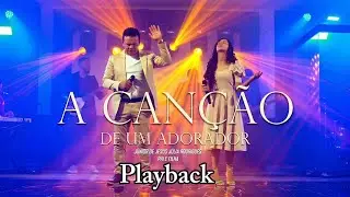 PLAYBACK (A CANÇÃO DE UM ADORADOR) Junior de Jesus e Júlia Rodrigues.