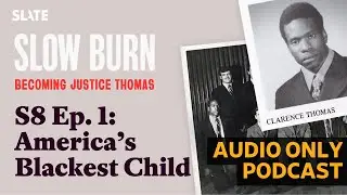 S8 Ep. 1: America’s Blackest Child | Slow Burn