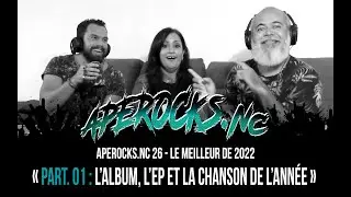 APEROCKS.NC #26 - 1/3 « Le meilleur de 2022, Part. 01 (L’album, l’EP et la chanson de l’année) »