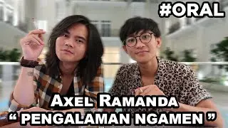 #ORAL Perjalanan Ngamen sampai Ikutan Indonesian Idol | AXL Ramanda