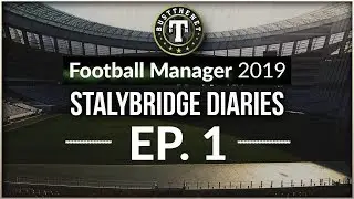 Stalybridge Diaries - Rising from Non league Football Manager 2019