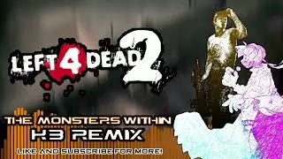 LEFT 4 DEAD 2 - The Monsters Within (KB Remix) #halloween