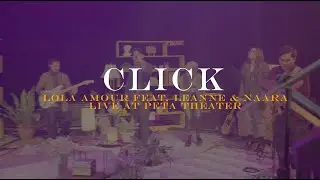 Lola Amour - Click feat. Leanne & Naara (Live at the PETA Theater)