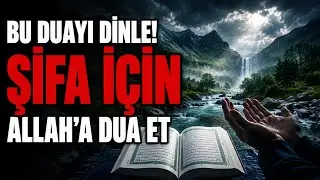 Bu Duayı Dinle! Şifa İçin Güçlü Dua | Hastalara Şifa ve Huzur
