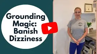 Grounding Magic: Banish Dizziness