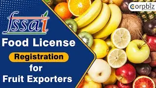 FSSAI Food License Registration for Fruit Exporters | How Exporter can get FSSAI License? | Corpbiz