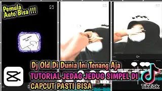tutorial edit jedag jedug simpel di capcut Dj Old Di Dunia Ini Tenang Aja viral Tiktok