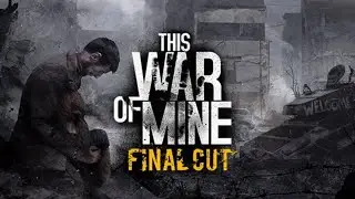 This War of Mine Final cut #7 Злата, Эмилия, Калина 🔞