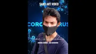 Sand Art video depicting various scenarios during corona virus