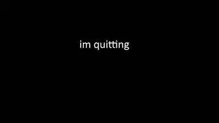 im quitting. (joke im not quitting noobs)
