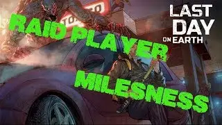 Last Day on Earth - Raid Player: Milesness