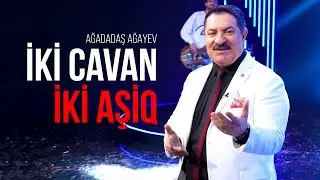 Ağadadaş Ağayev — İki Cavan, İki Aşiq (2024)