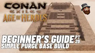 PT. 29: Simple Purge Base Build - Beginner's Guide Conan Exiles Age of Heroes 2025 2024
